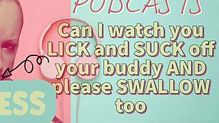 Kinky Podcast 7 Can I Watch You Lick and Suck Off Your Buddy and Please Swallow Too