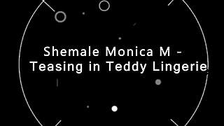 shemale monica m teases small cock through teddy lingerie